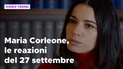 Maria Corleone, il riassunto e le reazioni alla puntata del 27 settembre