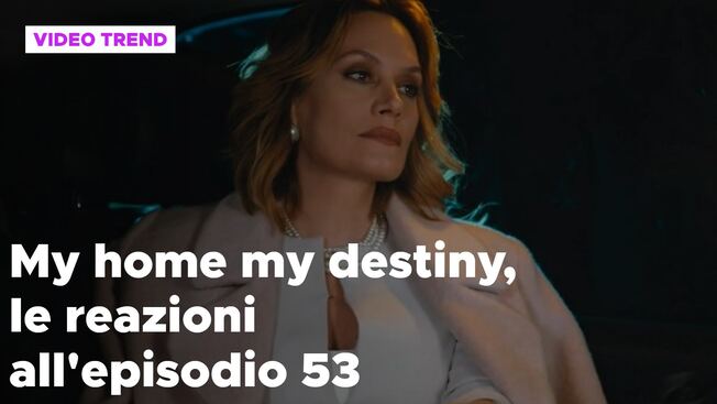 My Home My Destiny Il Riassunto E Le Reazioni All Episodio My Home My Destiny Video