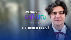 Mediaset Infinity meets Vittorio Magazzù