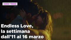 Endless Love, il riassunto dall'11 al 16 marzo