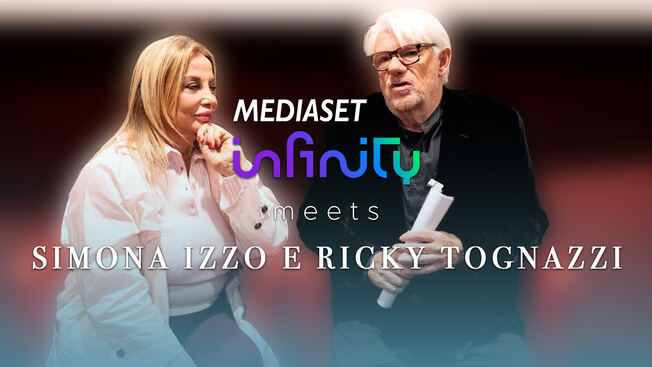Mediaset Infinity meets Simona Izzo e Ricky Tognazzi