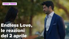 Endless Love, il riassunto e le reazioni alla puntata del 2 aprile