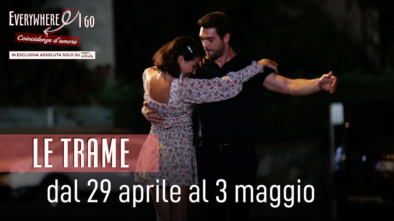 Everywhere I go - Coincidenze d'amore, replica puntata in streaming del 30 aprile 2024 - Video Mediaset