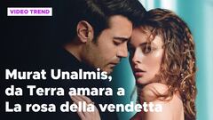 Murat Unalmis, da Terra Amara a La rosa della vendetta