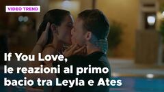 If You Love, le reazioni al primo bacio fra Leyla e Ates