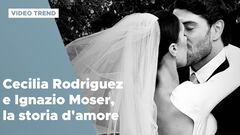 Cecilia Rodriguez e Ignazio Moser, dal primo incontro al matrimonio