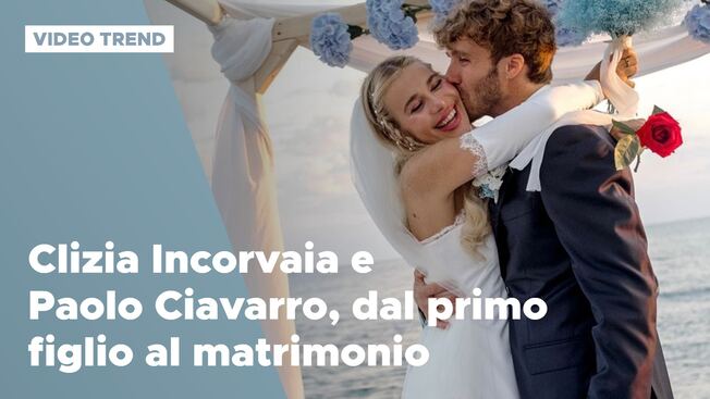 Clizia Incorvaia e Paolo Ciavarro, dal primo figlio al matrimonio