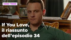 If You Love, il riassunto dell'episodio 34
