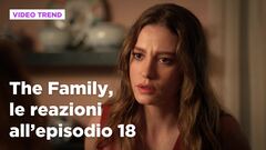 The Family, il riassunto e le reazioni all'episodio 18