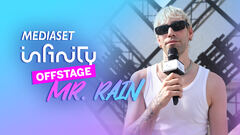 Mr. Rain x Mediaset Infinity Offstage