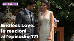 Endless Love, il riassunto e le reazioni all'episodio 171