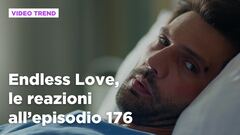 Endless Love, il riassunto e le reazioni all'episodio 176