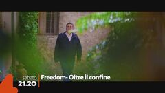 Freedom - Oltre il confine: sabato 7 settembre, in prima serata su Rete 4