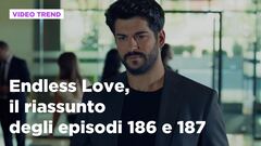 Endless Love, il riassunto degli episodi 186 e 187