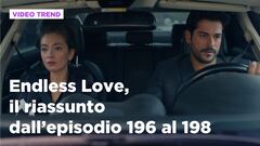 Endless Love, il riassunto dall'episodio 196 al 198