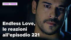 Endless Love, il riassunto e le reazioni all'episodio 221