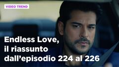 Endless Love, il riassunto dall'episodio 224 al 226