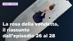 La rosa della vendetta, il riassunto dall'episodio 26 al 28