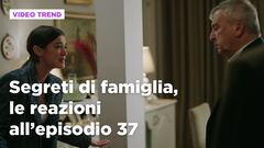 Segreti di famiglia, il riassunto e le reazioni all'episodio 37