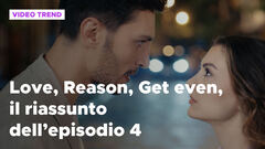 Love, Reason, Get even, il riassunto dell'episodio 4