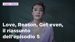 Love, Reason, Get even, il riassunto dell'episodio 5