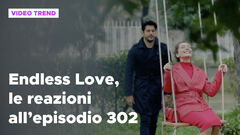 Endless Love, il riassunto e le reazioni all'episodio 302