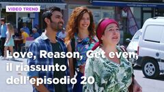 Love, Reason, Get even, il riassunto dell'episodio 20