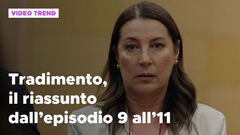 Tradimento, il riassunto dall'episodio 9 all'11