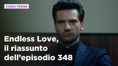 Endless Love, il riassunto dell'episodio 348