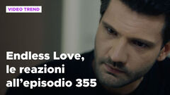 Endless Love, il riassunto e le reazioni all'episodio 355