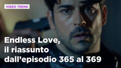 Endless Love, il riassunto degli episodi dal 365 al 369