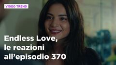 Endless Love, il riassunto e le reazioni all'episodio 370