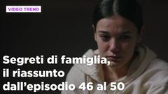Segreti di famiglia, il riassunto dall'episodio 46 al 50