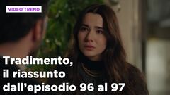 Tradimento, il riassunto degli episodi 96 e 97