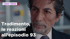 Tradimento, il riassunto e le reazioni all'episodio 93