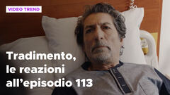 Tradimento, il riassunto e le reazioni all'episodio 113