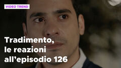 Tradimento, il riassunto e le reazioni all'episodio 126