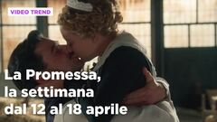 La promessa, il riassunto della settimana dal 12 al 18 aprile