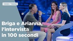 Briga e Arianna Montefiori, l'intervista in 100 secondi