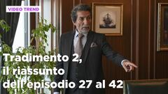 Tradimento 2, il riassunto dall'episodio 27 al 42
