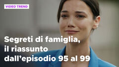 Segreti di famiglia, il riassunto dall'episodio 95 al 99