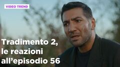 Tradimento 2, il riassunto e le reazioni all'episodio 56