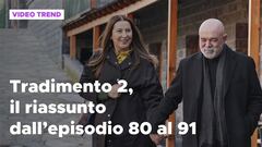 Tradimento 2, il riassunto dall'episodio 80 al 91
