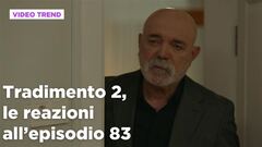 Tradimento 2, il riassunto e le reazioni all'episodio 83
