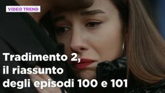 Tradimento 2, il riassunto degli episodi 100-101