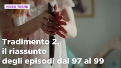 Tradimento 2, il riassunto degli episodi 97-99