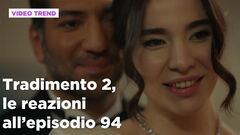 Tradimento 2, il riassunto e le reazioni all'episodio 94