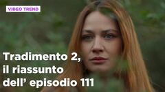 Tradimento 2, il riassunto dell'episodio 111