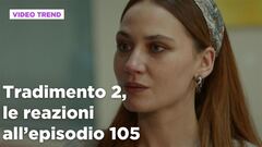 Tradimento 2, il riassunto e le reazioni all'episodio 105