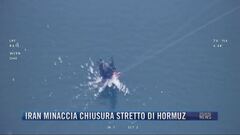 Breaking News delle 21.30 | Iran minaccia chiusura stretto di Hormuz